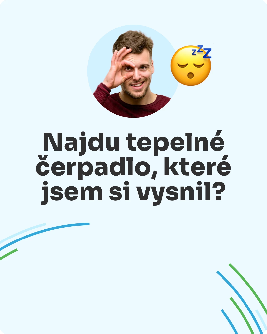 Položili jste si někdy podobnou otázku o tepelných čerpadlech? - Díl 1 - Najdu tepelné čerpadlo, které jsem si vysnil?