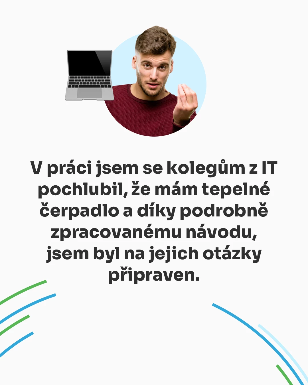 Položili jste si někdy podobnou otázku o tepelných čerpadlech? - Díl 5 - V práci jsem se kolegům z IT pochlubil, že mám tepelné čerpadlo a díky podrobně zpracovanému návodu, jsem byl na jejich otázky připraven.